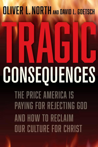 Tragic Consequences: The Price America Is Paying For Rejecting God And How To Reclaim Our Culture For Christ (2022), De North, Oliver L. Editorial Oem, Tapa Dura En Inglés