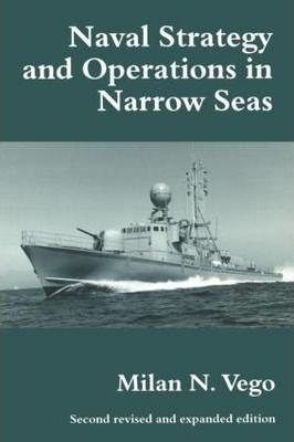 Naval Strategy And Operations In Narrow Seas - Milan N. V...