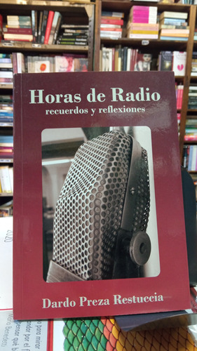 Horas De Radio Recuerdo Y Reflexiones Dardo Preza