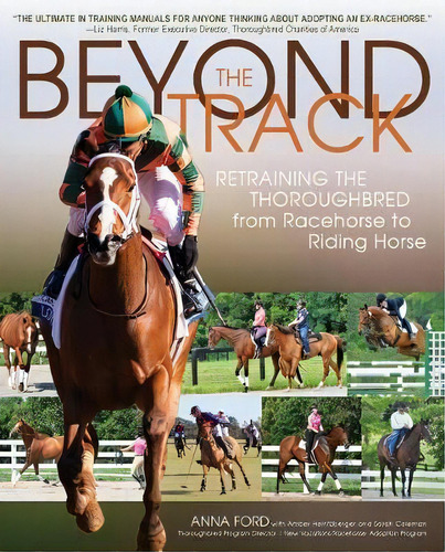 Beyond The Track : Retraining The Thoroughbred From Racehorse To Riding Horse, De Anna Morgan Ford. Editorial Trafalgar Square, Tapa Blanda En Inglés, 2019