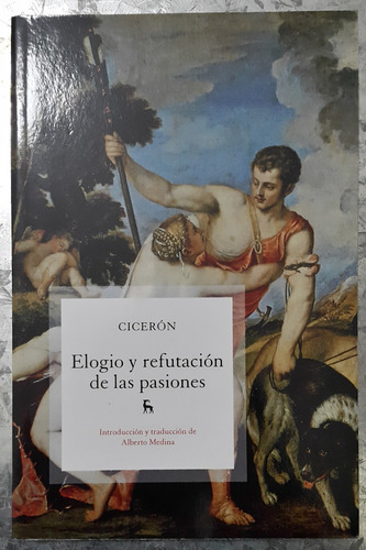 Ciceron / Elogio Y Refutación De Las Pasiones / B. Gredos