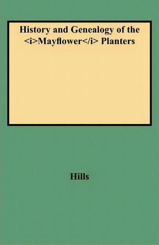 History And Genealogy Of The Mayflower Planters, De Hills. Editorial Clearfield, Tapa Blanda En Inglés