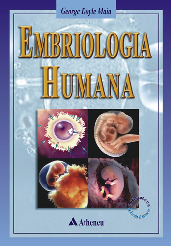 Embriologia humana, de Maia, George Doyle. Editora Atheneu Ltda, capa mole em português, 2001