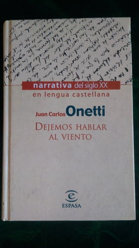 Dejemos Hablar Al Viento / Juan Carlos Onetti. Espasa Editor