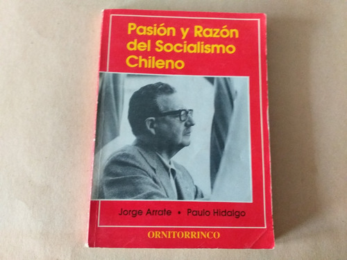 Libro Pasion Y Razon Del Socialismo Chileno / Jorge Arrate