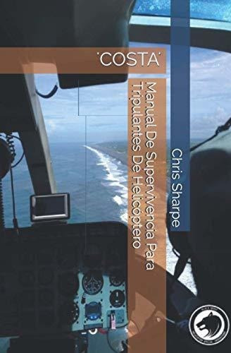 Manual De Supervivencia Para Tripulantes De Helicoptero, De Chris Sharpe. Editorial Independently Published, Tapa Blanda En Español, 2020