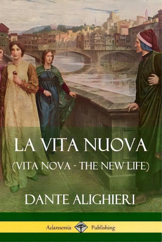 La Vita Nuova (vita Nova - The New Life), De Alighieri, Dante. Editorial Lulu Pr, Tapa Blanda En Inglés