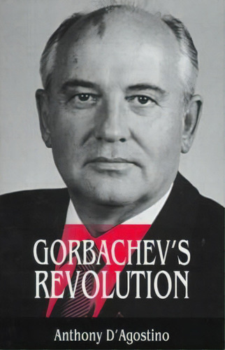 Gorbachev's Revolution, De Anthony D'agostino. Editorial New York University Press, Tapa Dura En Inglés