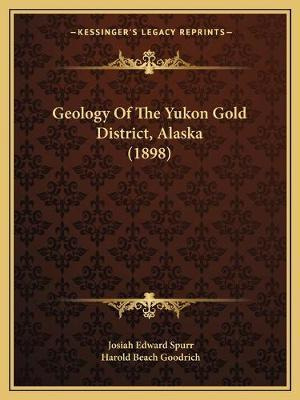 Libro Geology Of The Yukon Gold District, Alaska (1898) -...