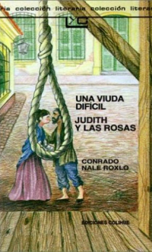Conrado Nale Roxlo Una Viuda Dificil Judith Y Las Rosas 