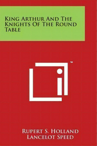 King Arthur And The Knights Of The Round Table, De Lancelot Speed. Editorial Literary Licensing, Llc, Tapa Blanda En Inglés