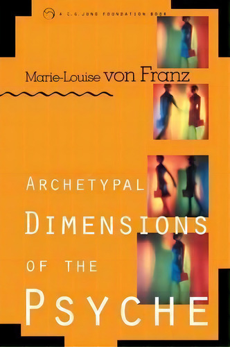 Archetypal Dimensions Of The Psyche, De Marie-louise Von Franz. Editorial Shambhala Publications Inc, Tapa Blanda En Inglés