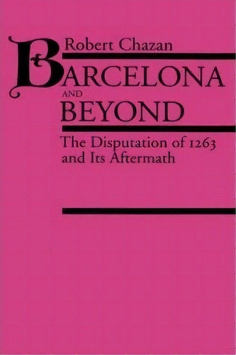 Barcelona And Beyond, De Robert Chazan. Editorial University California Press, Tapa Dura En Inglés