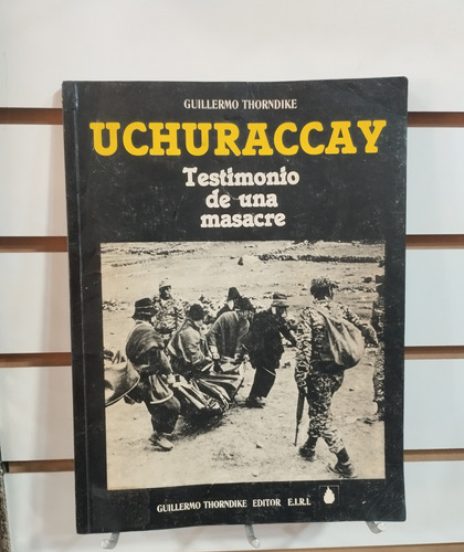 Uchuraccay. Testimonio De Una Masacre Guillermo Thorndike