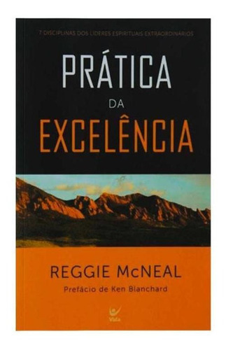 Prática Da Excelência, De Mcneal, Reggie. Editora Vida, Capa Mole Em Português