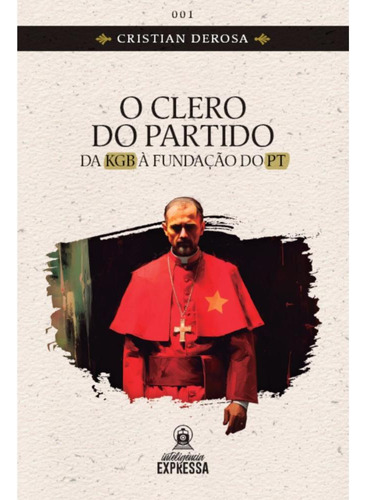 O Clero Do Partido - Da Kgb À Fundação Do Pt, De Cristian Derosa. Editora Phvox, Capa Mole, Edição 1 Em Português, 2023