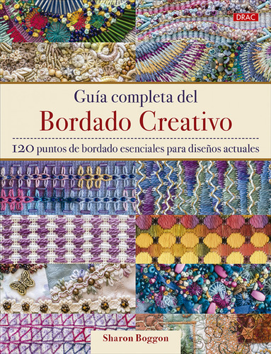 Guia Completa Del Bordado Creativo Boggon, Sharon Drac