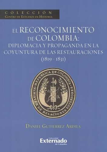 Libro Reconocimiento De Colombia: Diplomacia Y Propaganda E