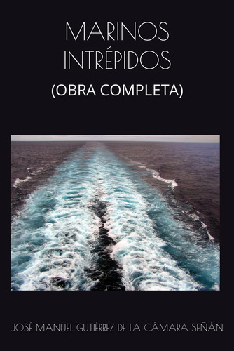 Libro: Marinos Intrépidos: (obra Completa) (spanish Edition)