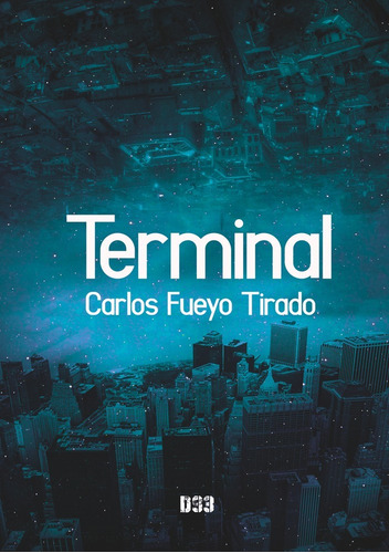 Terminal, De Fueyo Tirado, Carlos. Editorial Distrito 93, Tapa Blanda En Español