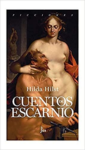 Cuentos de escarnio, de Hilst, Hilda. Editorial Jus, tapa blanda en español, 2019