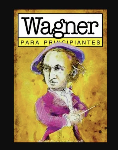 Wagner Para Principiantes. Historias Ilustradas