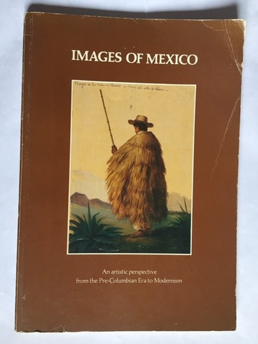 Images Of Mexico / An Artistic Perspective From The Pre-colu