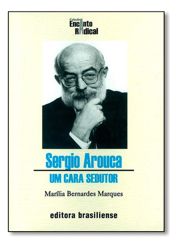 Sergio Arouca: Um Cara Sedutor, De Marilia Bernardes Marques. Editora Brasiliense Em Português