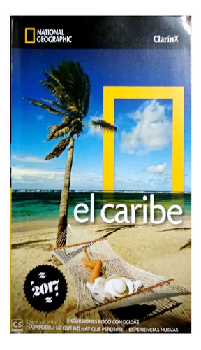El Caribe, Guía National Geographic 2017, Editorial Clarín.