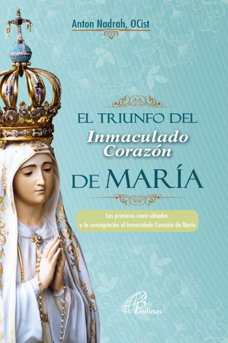 El Triunfo Del Inmaculado Corazón De María, De Anton Nadrah., Vol. Único. Editorial Paulinas, Tapa Blanda En Español