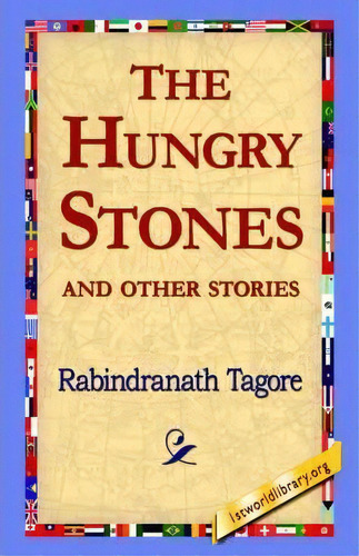 The Hungry Stones, De Rabindranath Tagore. Editorial 1st World Library Literary Society, Tapa Dura En Inglés