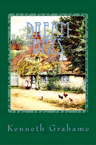 Dream Days, De Grahame, Kenneth. Editorial Createspace, Tapa Blanda En Inglés