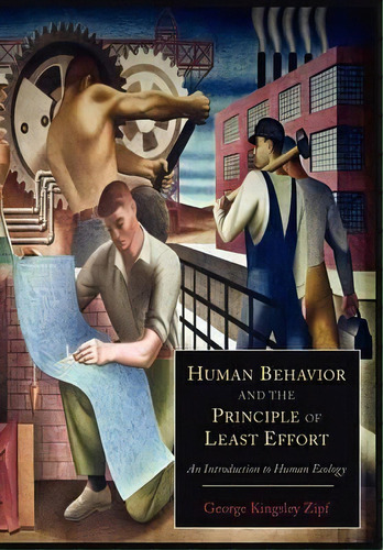 Human Behavior And The Principle Of Least Effort : An Introduction To Human Ecology, De George Kingsley Zipf. Editorial Martino Fine Books, Tapa Blanda En Inglés