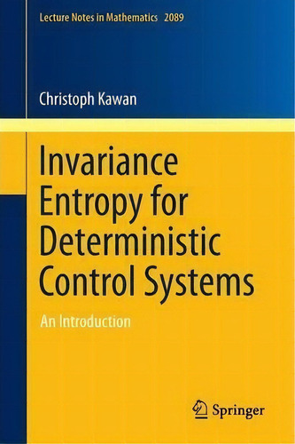 Invariance Entropy For Deterministic Control Systems, De Christoph Kawan. Editorial Springer International Publishing Ag, Tapa Blanda En Inglés