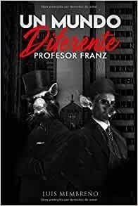Un Mundo Diferente: Profesor Franz