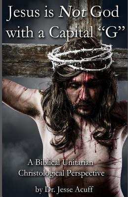 Libro Jesus Is Not God With A Capital  G : A Biblical Uni...