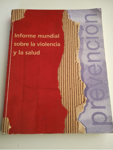 Informe Mundial Sobre La Violencia Y La Salud. 