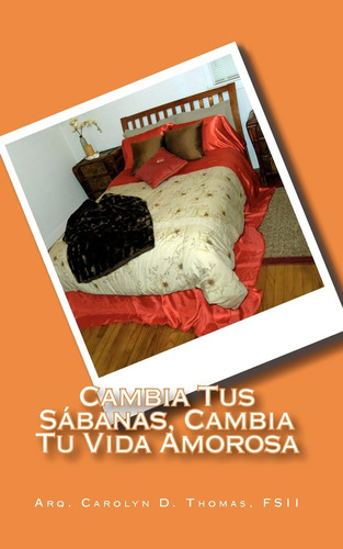 Libro: Cambia Tus Sábanas, Cambia Tu Vida Amorosa (spanish E