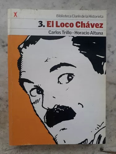 3. El Loco Chávez De Carlos Trillo - Horacio Altuna