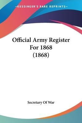 Libro Official Army Register For 1868 (1868) - Secretary ...