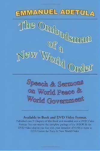 The Ombudsman Of A New World Order : Speech & Sermons On World Peace & World Governments, De Emmanuel Adetula. Editorial Christ Channel Network, Tapa Blanda En Inglés