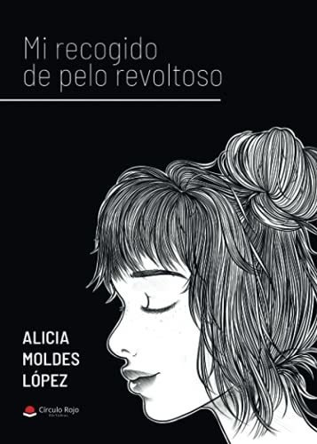 Libro Mi Recogido De Pelo Revoltoso De Alicia Moldes López