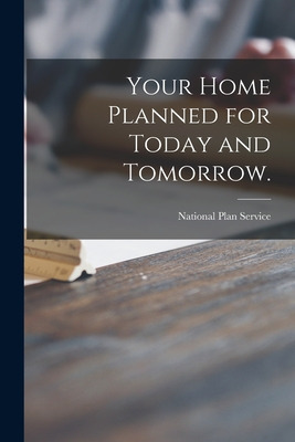 Libro Your Home Planned For Today And Tomorrow. - Nationa...