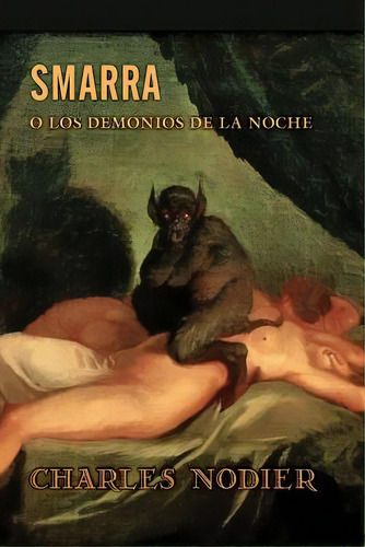 Smarra O Los Demonios De La Noche, De Nodier, Charles. Editorial Createspace, Tapa Blanda En Español