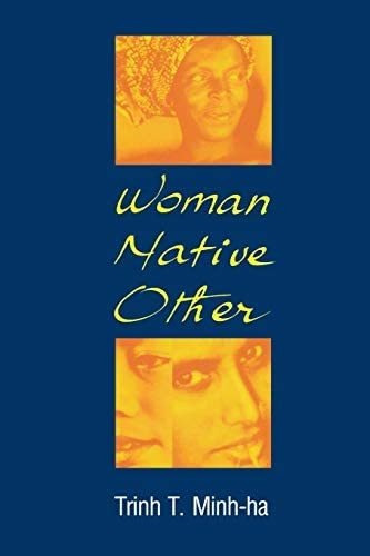 Woman, Native, Other: Writing Postcoloniality And Feminism, De Trinh T. Minh-ha. Editorial Indiana University Press, Tapa Blanda En Inglés