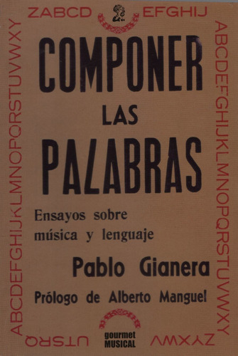 Componer Las Palabras - Ensayos Sobre Musica Y Lengiaje