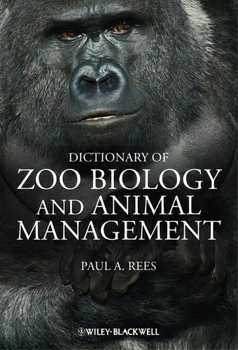 Dictionary Of Zoo Biology And Animal Management, De Paul A. Rees. Editorial John Wiley Sons Ltd, Tapa Blanda En Inglés