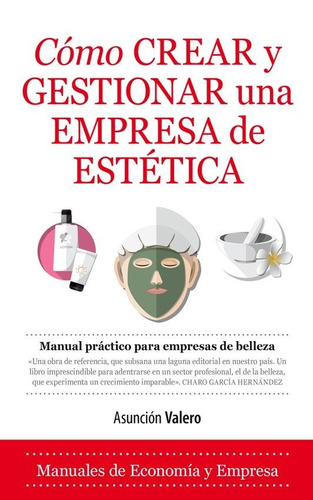 Como Crear Y Gestionar Una Empresa Estetica - A. Valero