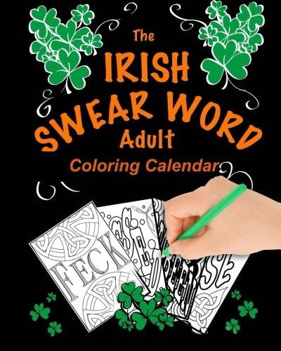 The Irish Swear Word Adult Coloring Calendar 2018 (a Swear W