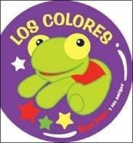 Libro - Colores (coleccion Burbujitas) Sapo Pepe Y Sus Amig